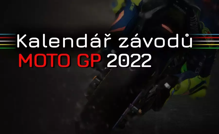 Kalendář MotoGP 2022 - program všech závodů