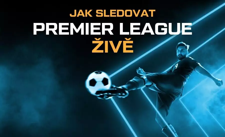 Kde sledovat Premier League