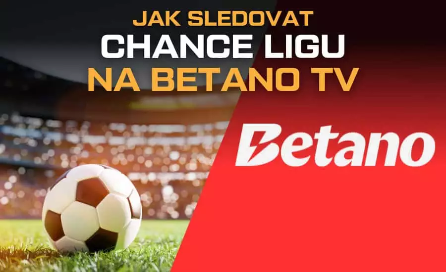 Jak sledovat Chance ligu na Betano TV