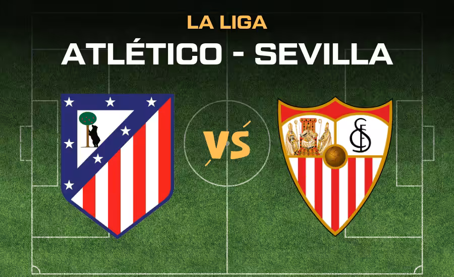Atlético - Sevilla La Liga