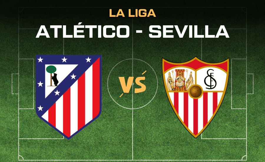 Atlético - Sevilla La Liga