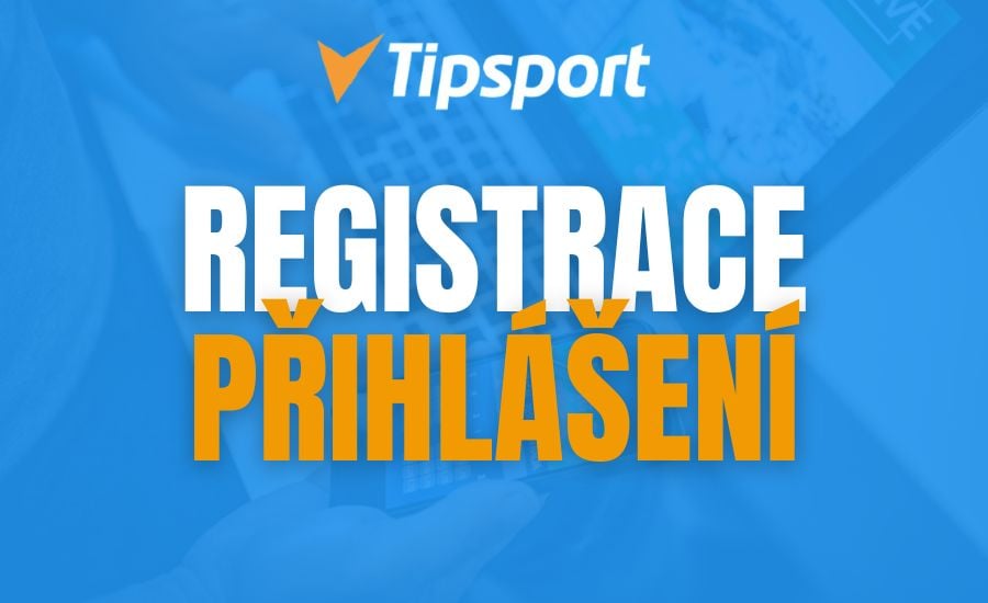 Tipsport registrace a přihlášení