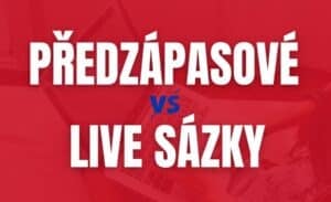 Předzápasové vs live sázky