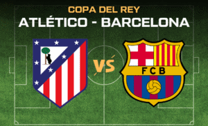 Atlético - Barcelona Copa del Rey
