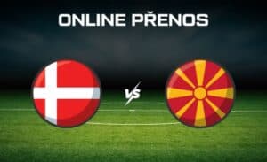 ONLINE přenos: Dánsko - Severní Makedonie