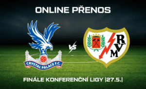 Crystal Palace - Rayo Vallecano ONLINE Konferenční liga finále 27.5.