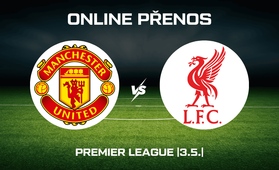 Manchester United - Liverpool ONLINE 3.5.